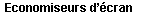 Economiseurs d'écrans